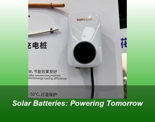 Solar Batteries: Powering Tomorrow